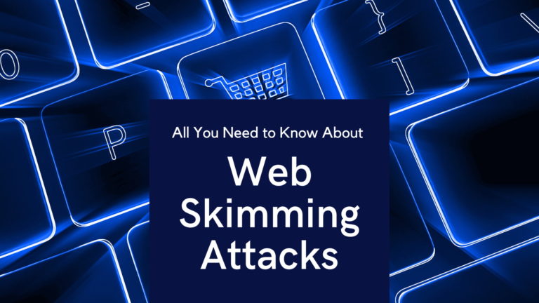 All You Need to Know About Web Skimming Attacks