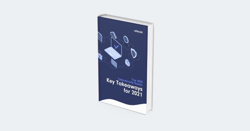 Top 2020 Cybersecurity Events: Key Takeaways for 2021