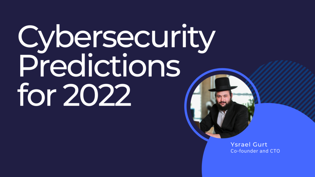 Cybersecurity Predictions for 2022