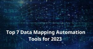 The Most Reliable Data Mapping Automation Tools In 2023
