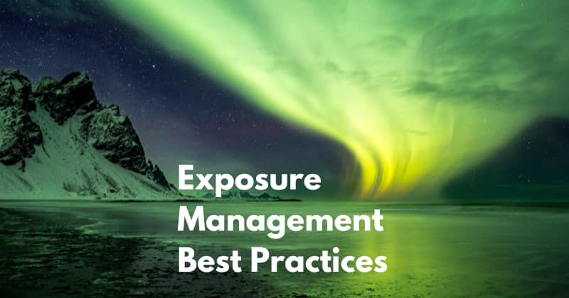 Exposure management best practices