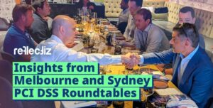 PCI DSS 4.0: Insights from Melbourne and Sydney Roundtables