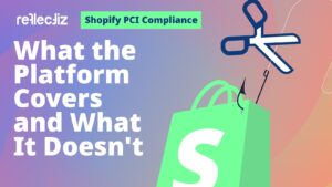 Shopify PCI Compliance: What the Platform Covers and What It Doesn’t