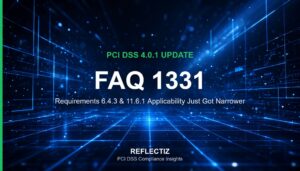 PCI Council Revises FAQ 1331: The N/A Path for 6.4.3 and 11.6.1 Just Got Narrower